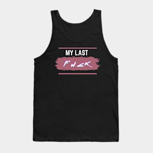 My last fuck Tank Top